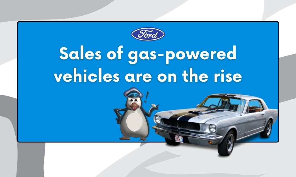 Ford: Sales of gas-powered vehicles are on the rise - ForexSail